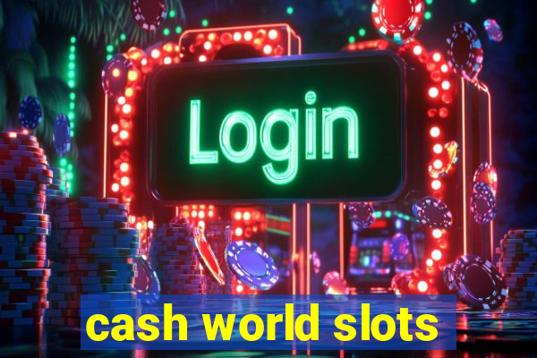 cash world slots